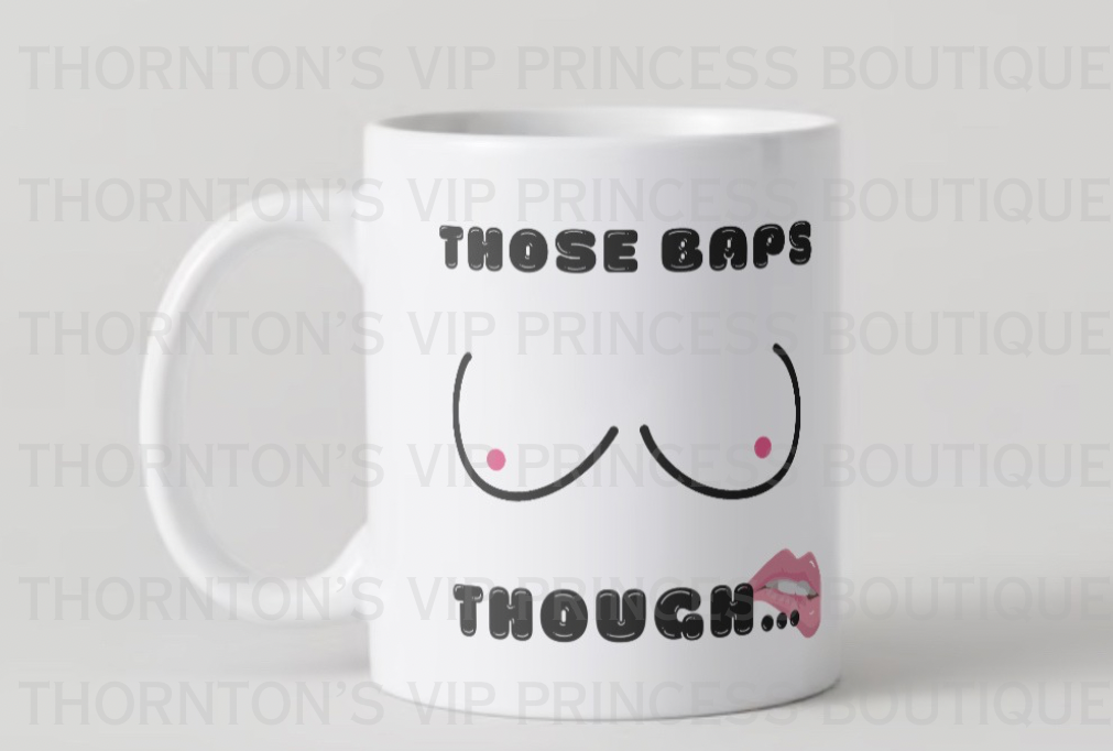 Those Baps Though…Mug