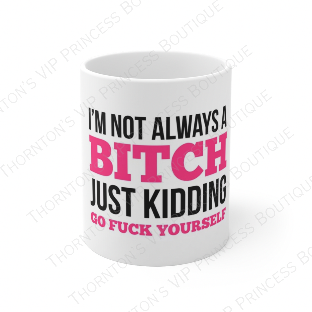 HOT SELLING!! I’m Not Always A B**ch Mug