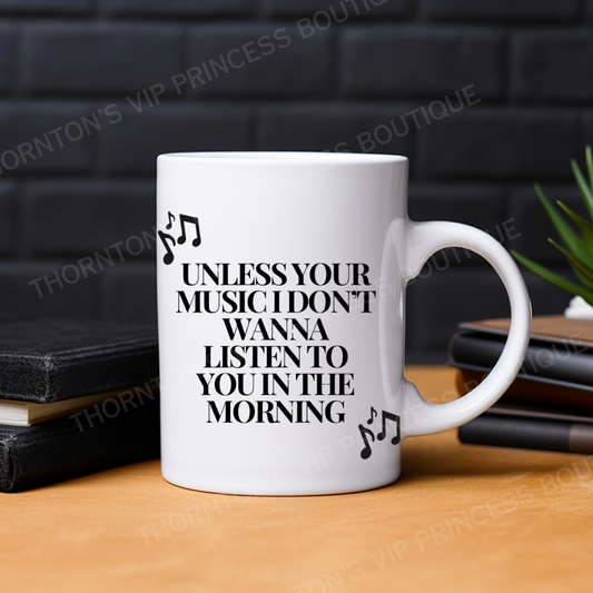 Don’t Wanna Listen To You In The Morning Funny Mug