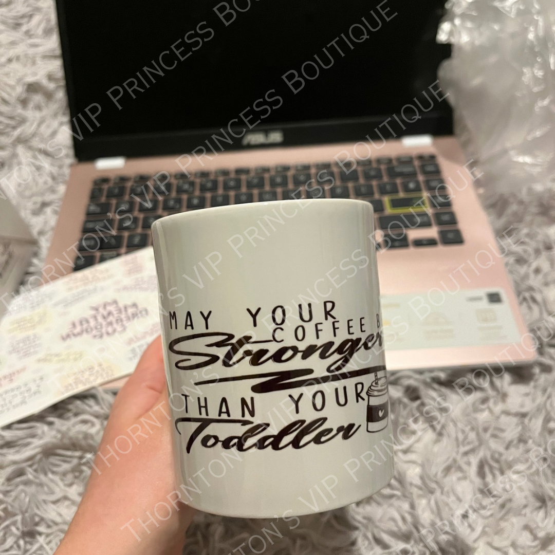 Coffee Stronger Than Your Toddler Mug