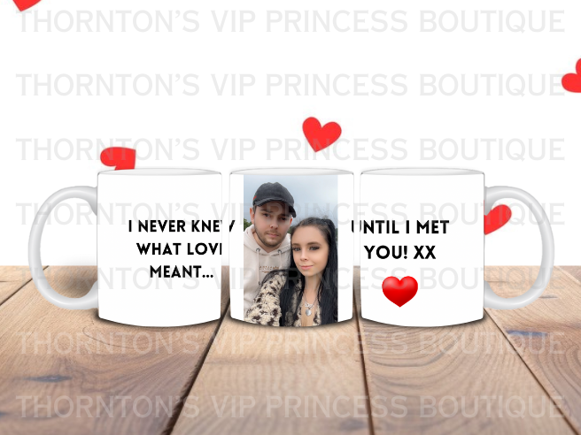 I Never Knew What Love Meant Until I Met You…Custom Photo Mug