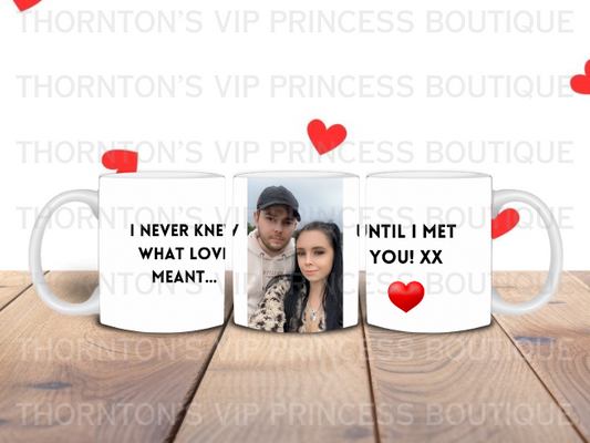 I Never Knew What Love Meant Until I Met You…Custom Photo Mug