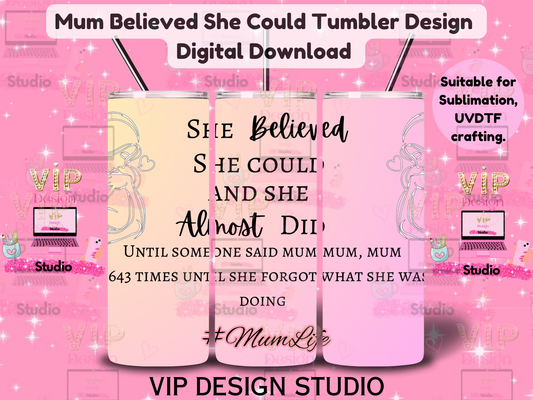 Mum Believed She Could Tumbler Wrap Digital Download