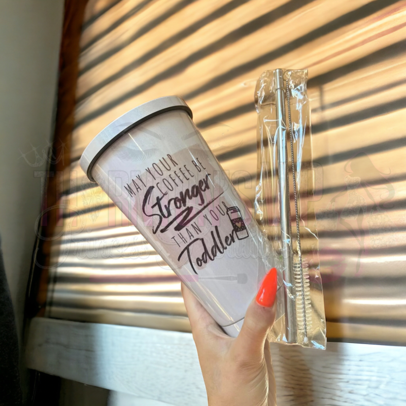 ‘May Your Coffee Be Stronger Than Your Toddler’ Tumbler